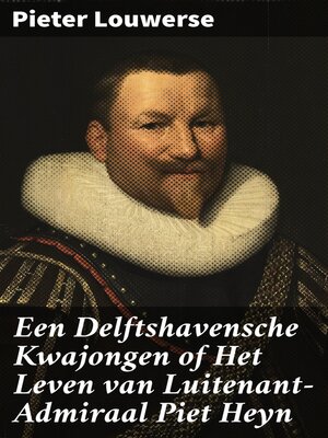 cover image of Een Delftshavensche Kwajongen of Het Leven van Luitenant-Admiraal Piet Heyn